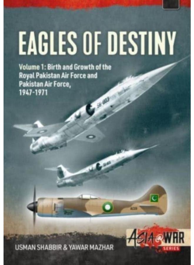 Eagles of Destiny : Volume 1: Birth and Growth of the Royal Pakistan Air Force 1947-1956 : 38