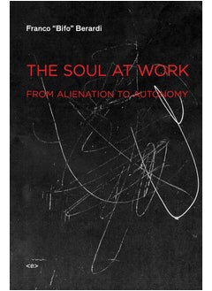 The Soul at Work: From Alienation to Autonomy 