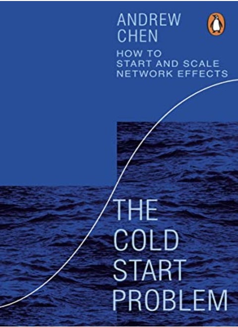 The Cold Start Problem: How To Start And Scale Network Effects