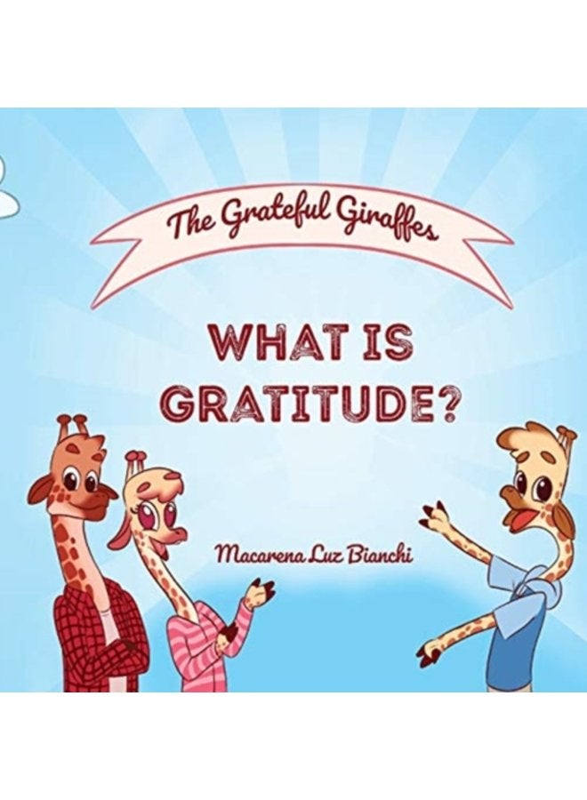 The Grateful Giraffes What is Gratitude 1 - Paperback