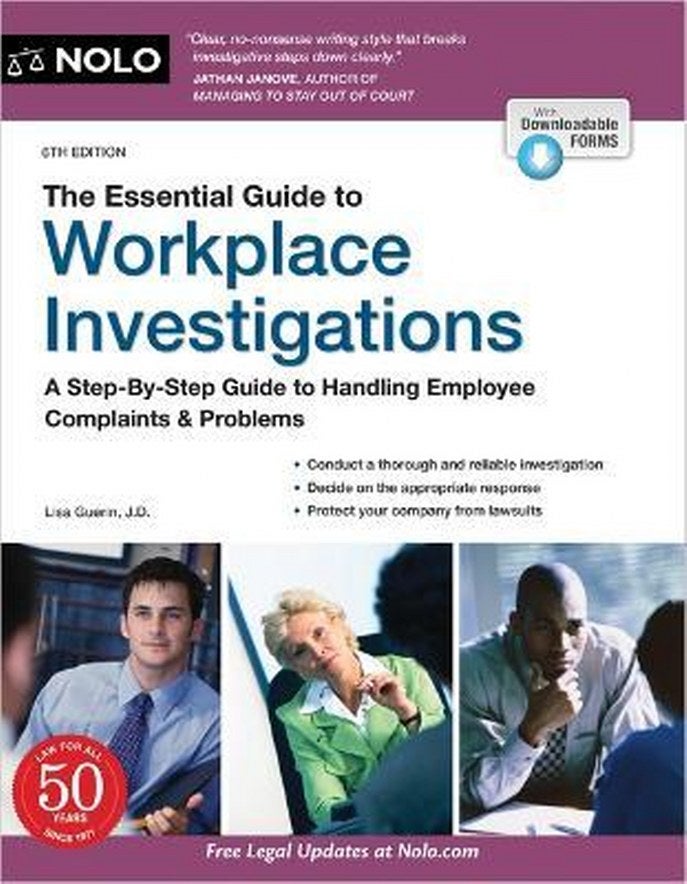The Essential Guide to Workplace Investigations: A Step-By-Step Guide to Handling Employee Complaint