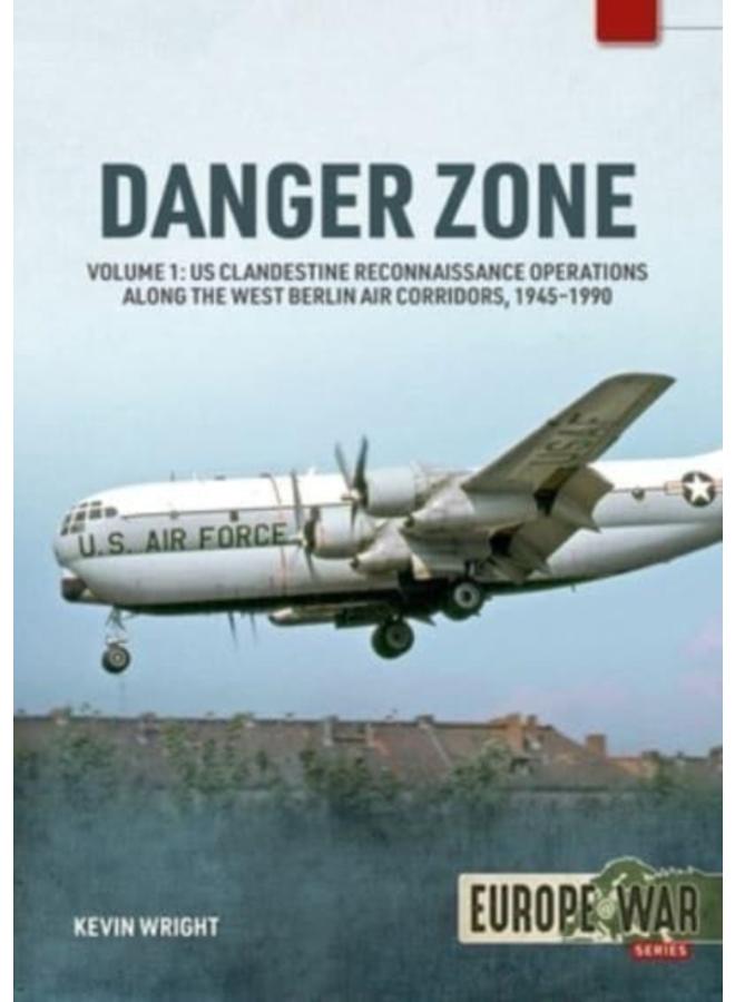 Danger Zone : Us Clandestine Reconnaissance Operations Along the West Berlin Air Corridors, 1945-1990 : 30