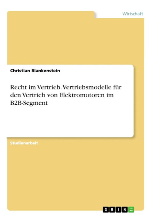Recht im Vertrieb. Vertriebsmodelle für den Vertrieb von Elektromotoren im B2B-Segment