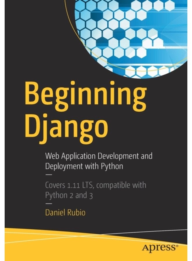 Beginning Django Web Application Development and Deployment with Python - Paperback