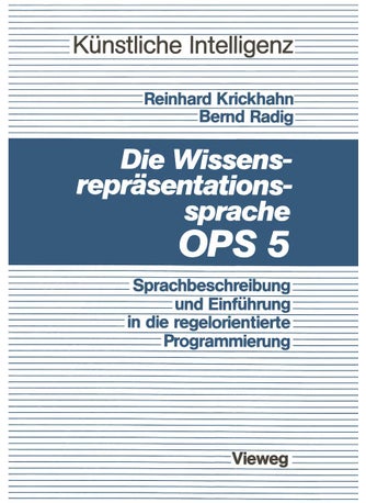 Die Wissensrepräsentationssprache OPS5: Sprachbeschreibung und Einführung in die regelorientierte Programmierung - pzsku/ZC04EBE2EB642C873A381Z/45/1749041433/aabcb88f-048d-4d1a-8fa6-e0f187c160de