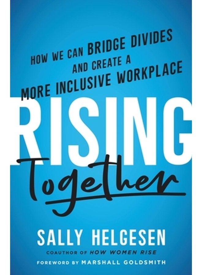 Rising Together How We Can Bridge Divides and Create a More Inclusive Workplace - Hardback