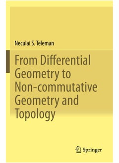 From Differential Geometry to Non-commutative Geometry and Topology 