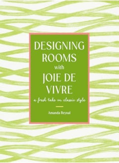 DESIGNING ROOMS WITH JOIE DE VIVRE