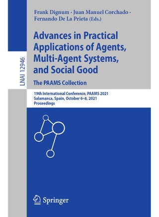 Advances in Practical Applications of Agents, Multi-Agent Systems, and Social Good. The PAAMS Collection: 19th International Conference, PAAMS 2021, Salamanca, Spain, October 6-8, 2021, Proceedings - pzsku/ZC060209C537179CDE8DDZ/45/1748329098/f05467f5-5a2d-4008-b7df-d671b1651bf9