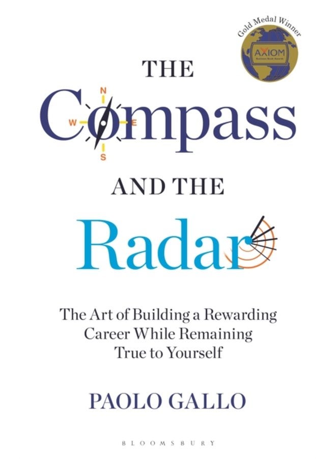 The Compass and the Radar The Art of Building a Rewarding Career While Remaining True to Yourself - Paperback