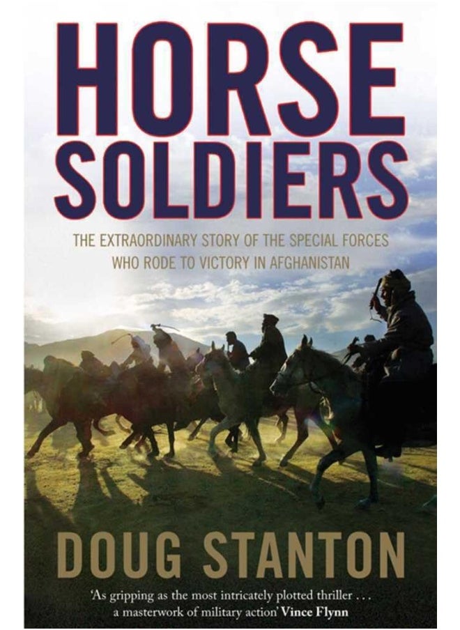 Horse Soldiers: The Extraordinary Story of a Band of Special Force 