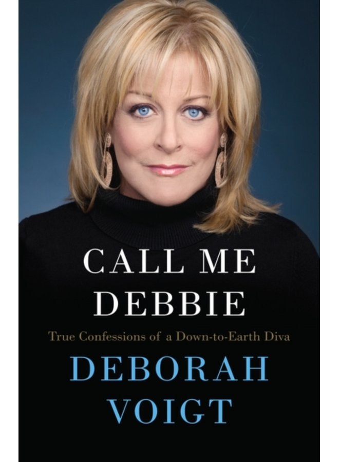Call Me Debbie True Confessions of a Down to Earth Diva - Paperback