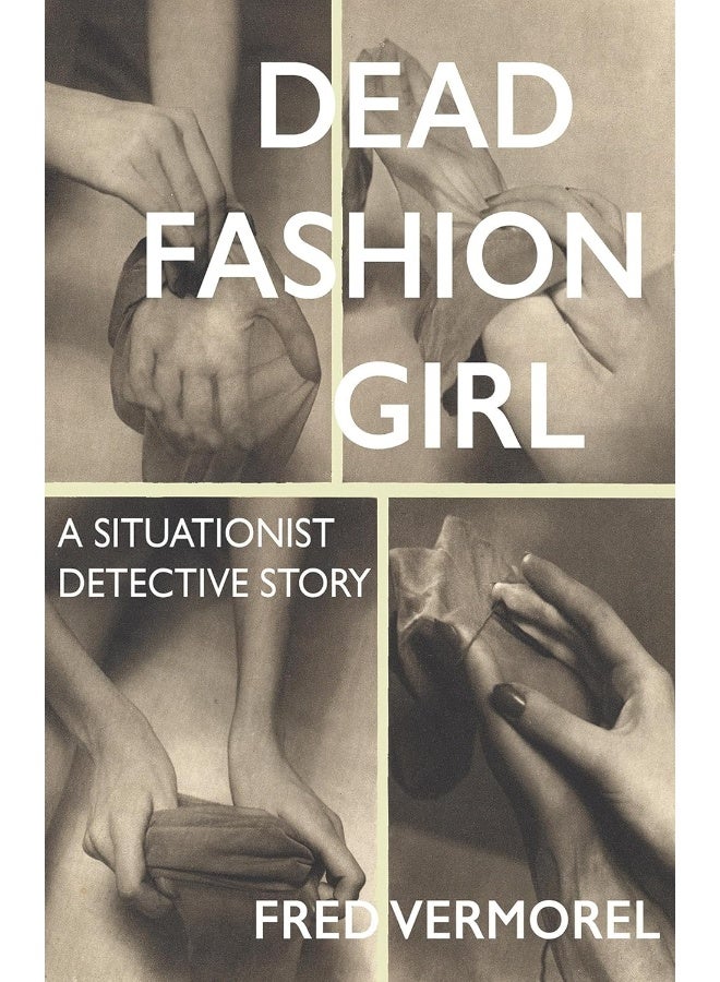 Dead Fashion Girl: A Situationist Detective Story 