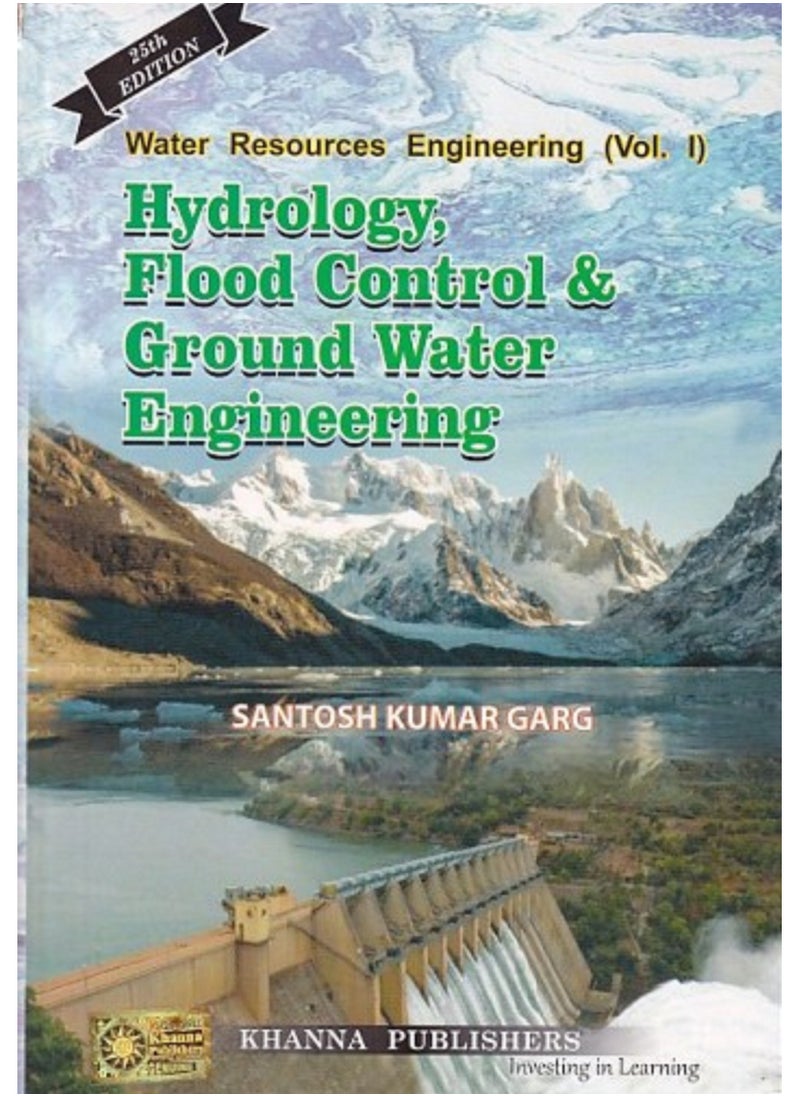 Water Resources Engineering ( Vol-I ) Hydrology Flood Control & Ground Water Engineering Water Resources Engineering ( Vol-I ) Hydrology Flood Control & Ground Water Engineering