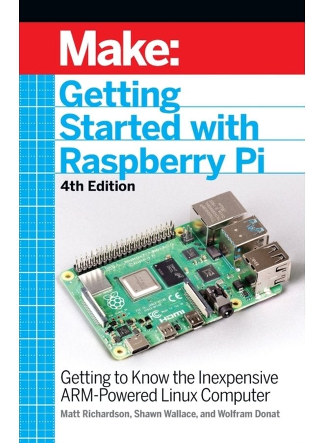 Getting Started with Raspberry Pi 4e Getting to Know the Inexpensive ARM Powered Linux Computer - Paperback
