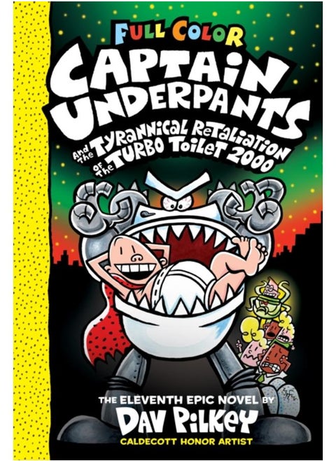 Captain Underpants and the Tyrannical Retaliation of the Turbo Toilet 2000: Color Edition (Captain Underpants #11) : 11