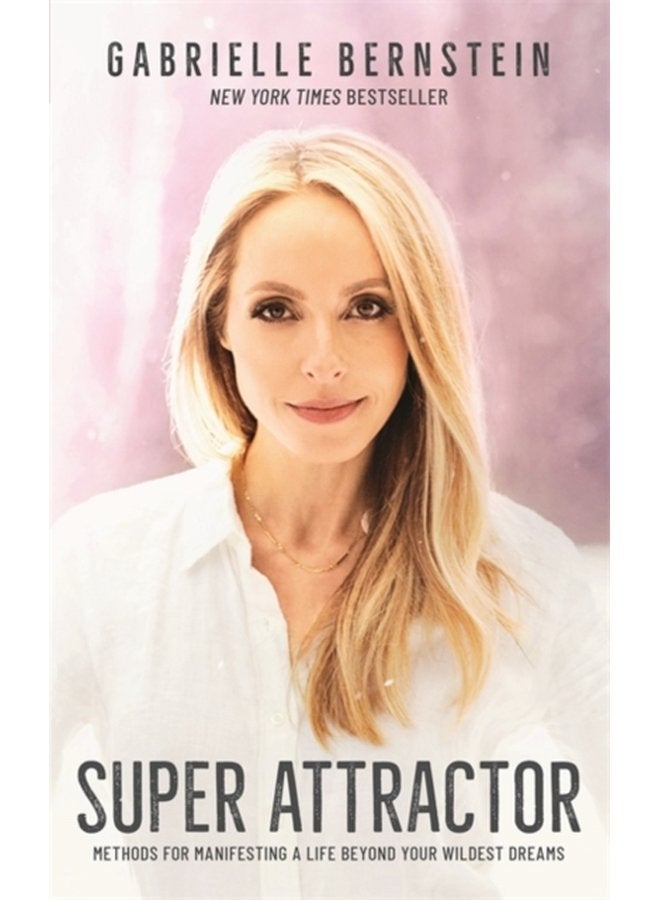 Super Attractor Methods for Manifesting a Life beyond Your Wildest Dreams - Paperback