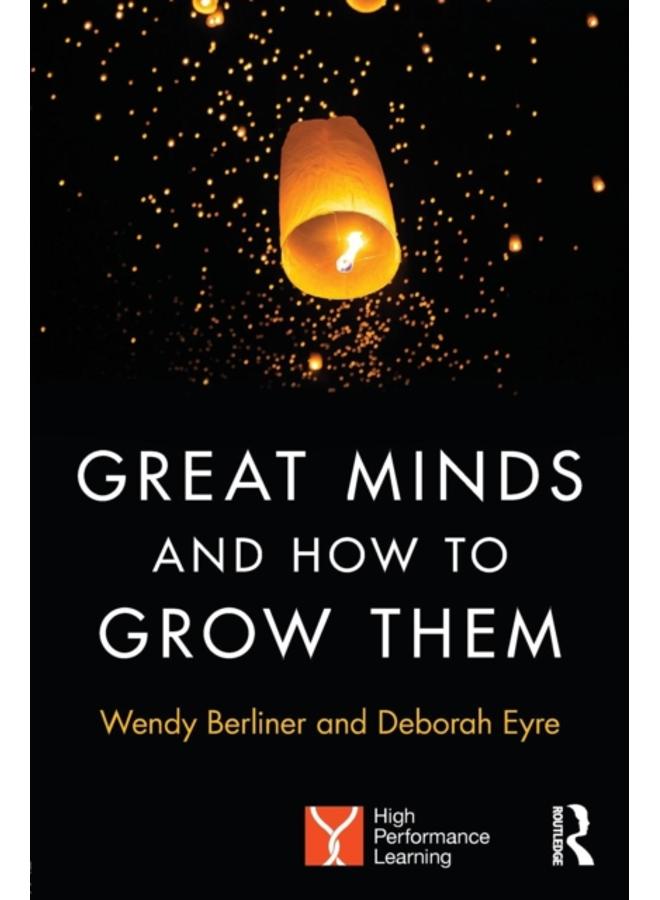 Great Minds and How to Grow Them : High Performance Learning 