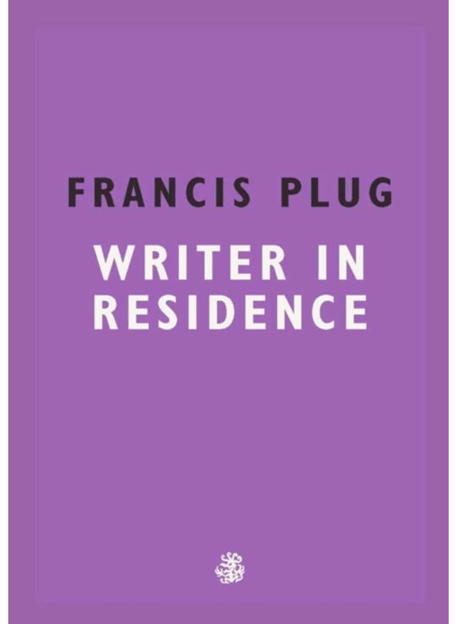 Francis Plug: Writer In Residence 