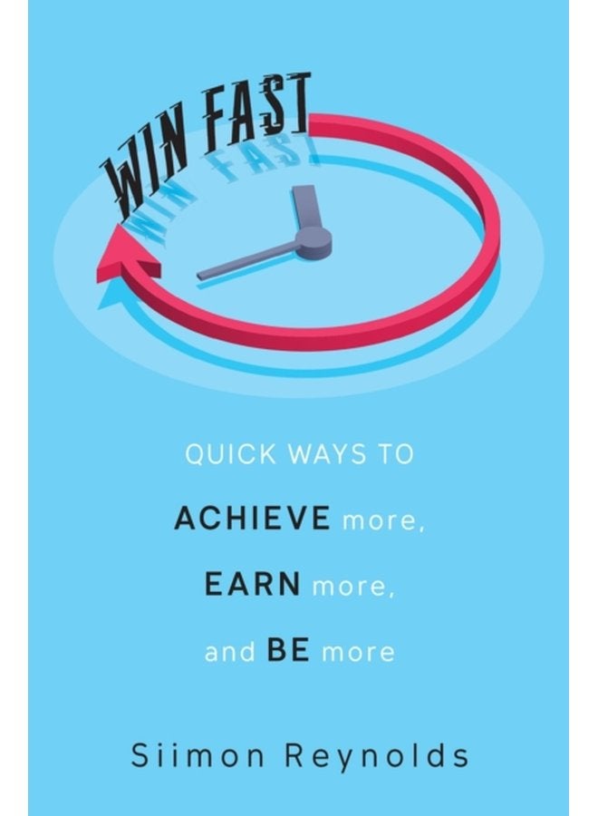 Win Fast Quick Ways to Achieve More Earn More and Be More - Hardback