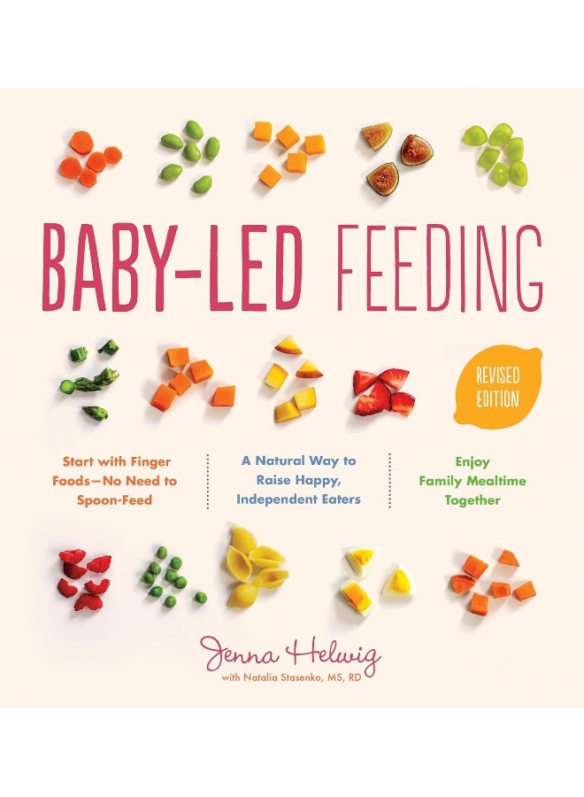 Baby-Led Feeding: A Natural Way to Raise Happy, Independent Eaters