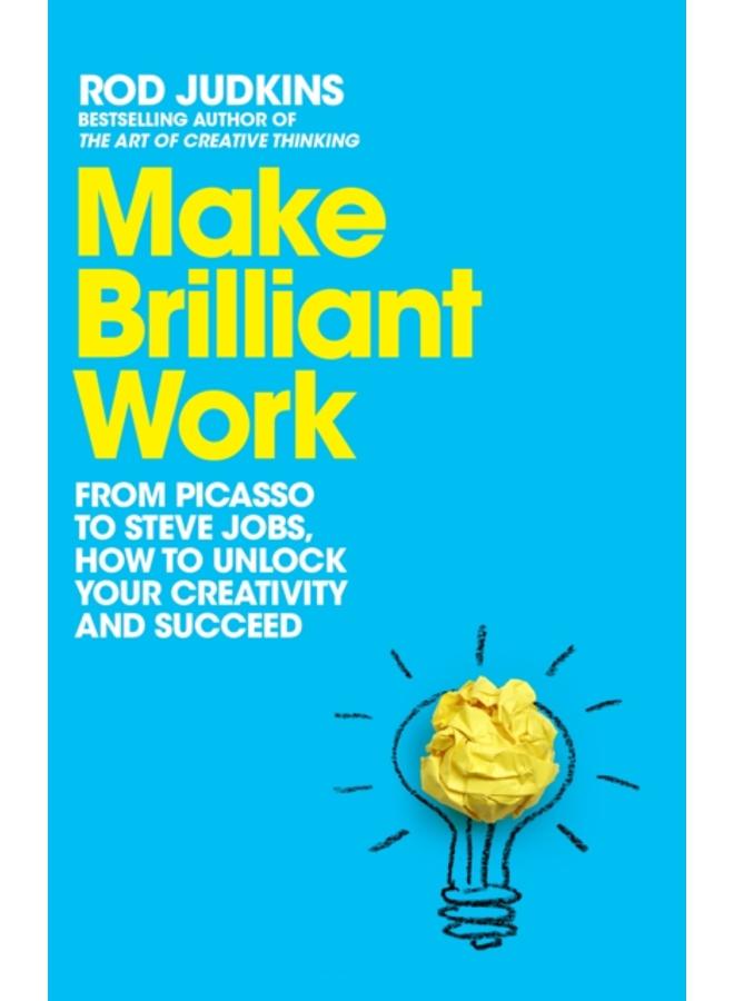 Make Brilliant Work : Lessons on Creativity, Innovation, and Success 