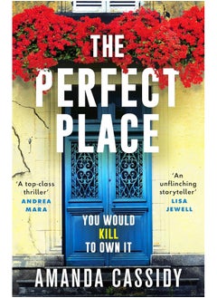 The Perfect Place: Escape to the Chateau meets The Paris Apartment in this twisty, unputdownable crime thriller 