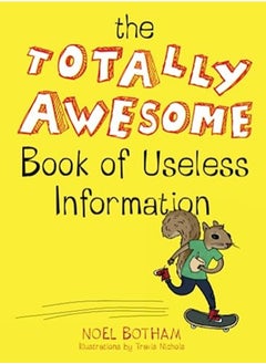 The Totally Awesome Book of Useless Information