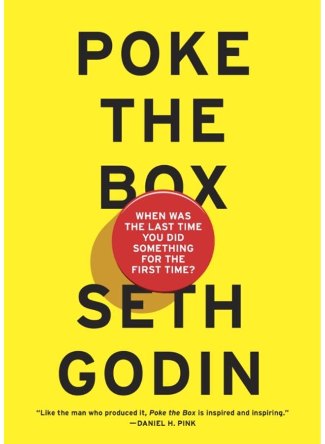 Poke the Box : When Was the Last Time You Did Something for the First Time? 