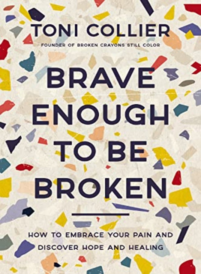 BRAVE ENOUGH TO BE BROKEN 