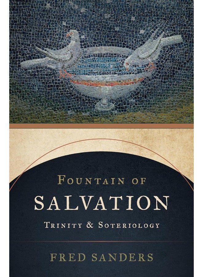 Fountain of Salvation: Trinity and Soteriology 