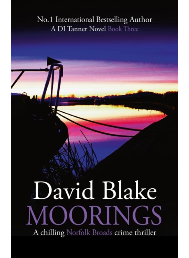 Moorings : A chilling Norfolk Broads crime thriller : 3 
