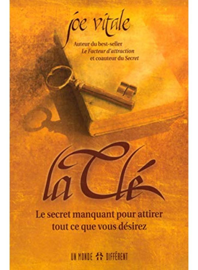 La Cle - le Secret Manquant pour Attirer Tout Ce Que Vous Desirez