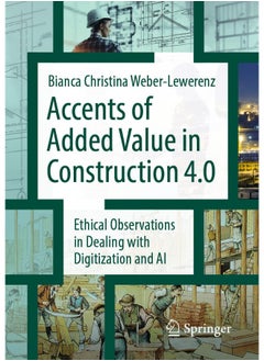 Accents of added value in construction 4.0: Ethical observations in dealing with digitization and AI 