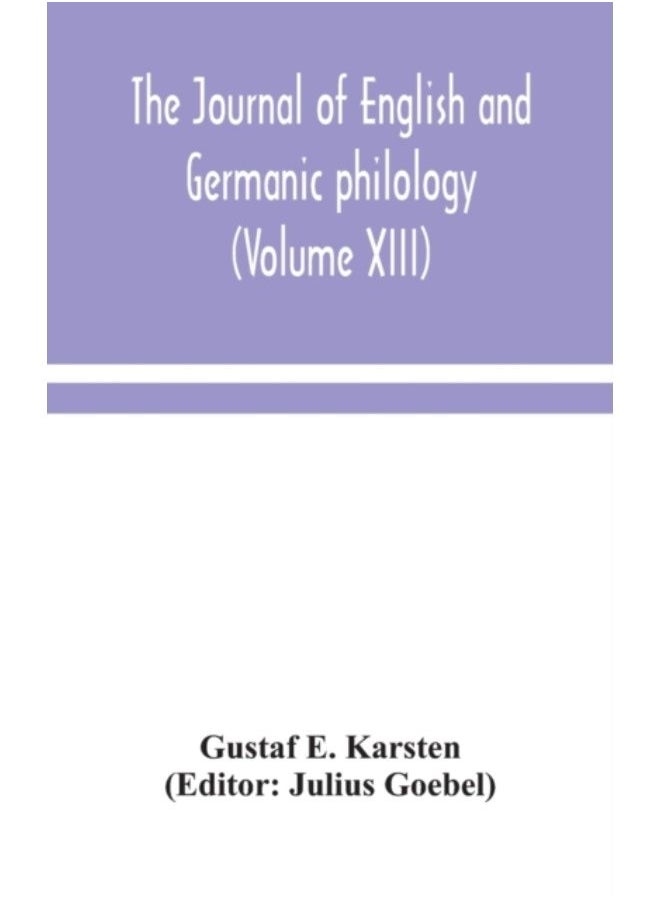 The Journal Of English And Germanic Philology (Volume Xiii) - Hardback 