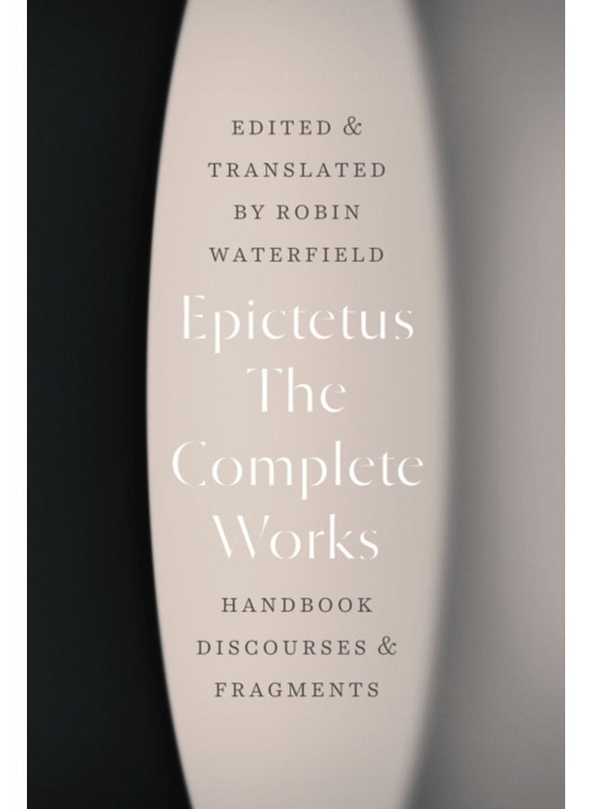 The Complete Works : Handbook, Discourses, and Fragments