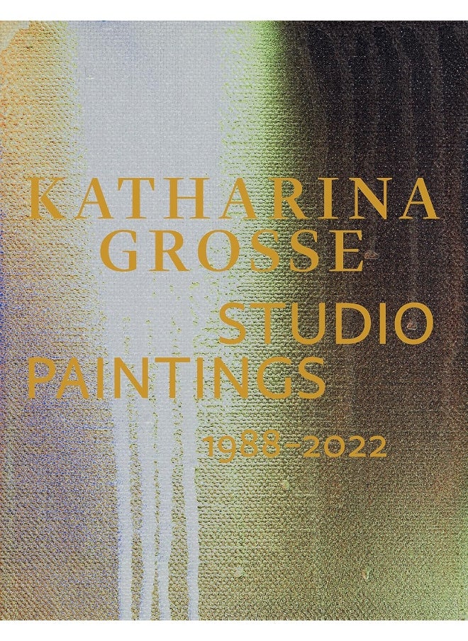 Katharina Grosse Studio Paintings 1988–2022 (Bilingual edition): Returns, Revisions, Inventions  - Image 1