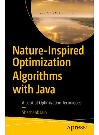 Nature-Inspired Optimization Algorithms with Java: A Look at Optimization Techniques