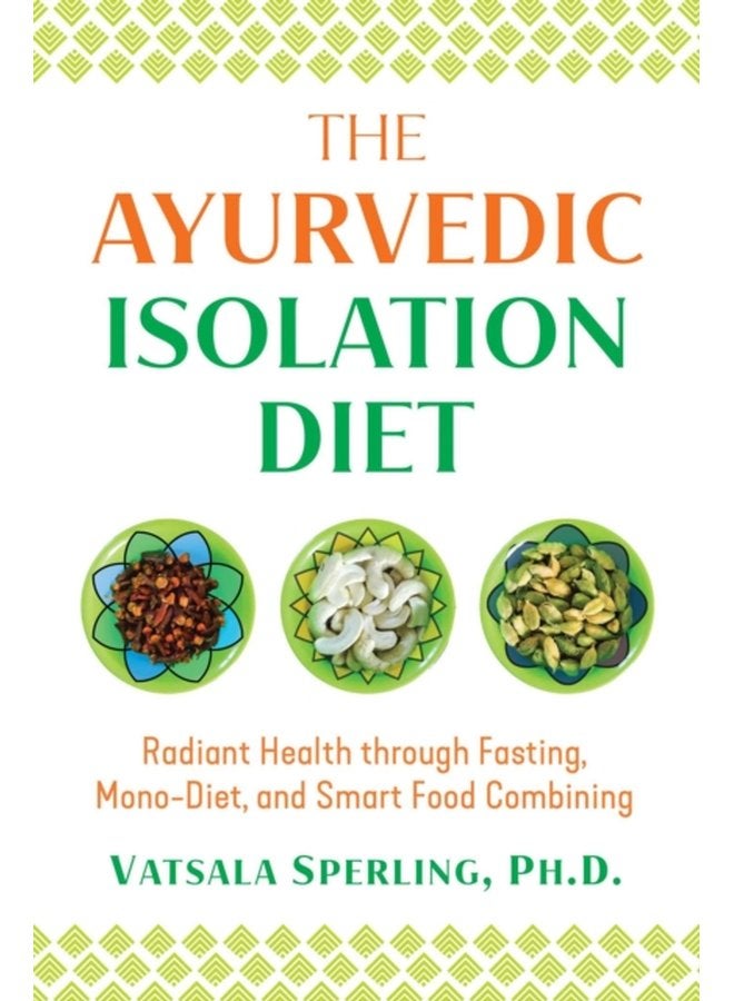 The Ayurvedic Reset Diet Radiant Health through Fasting Mono Diet and Smart Food Combining - Paperback