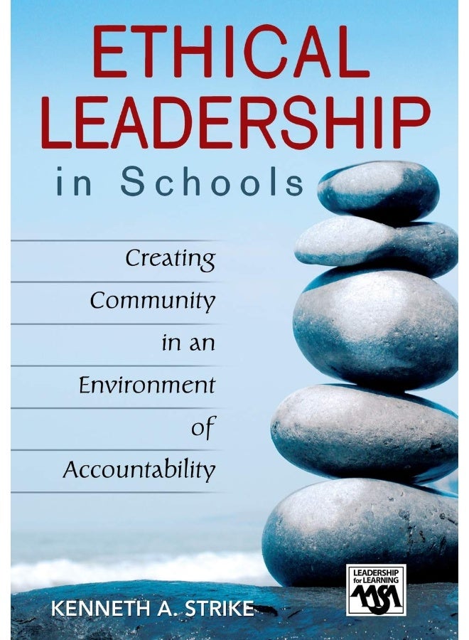 Ethical Leadership in Schools: Creating Community in an Environment of Accountability 