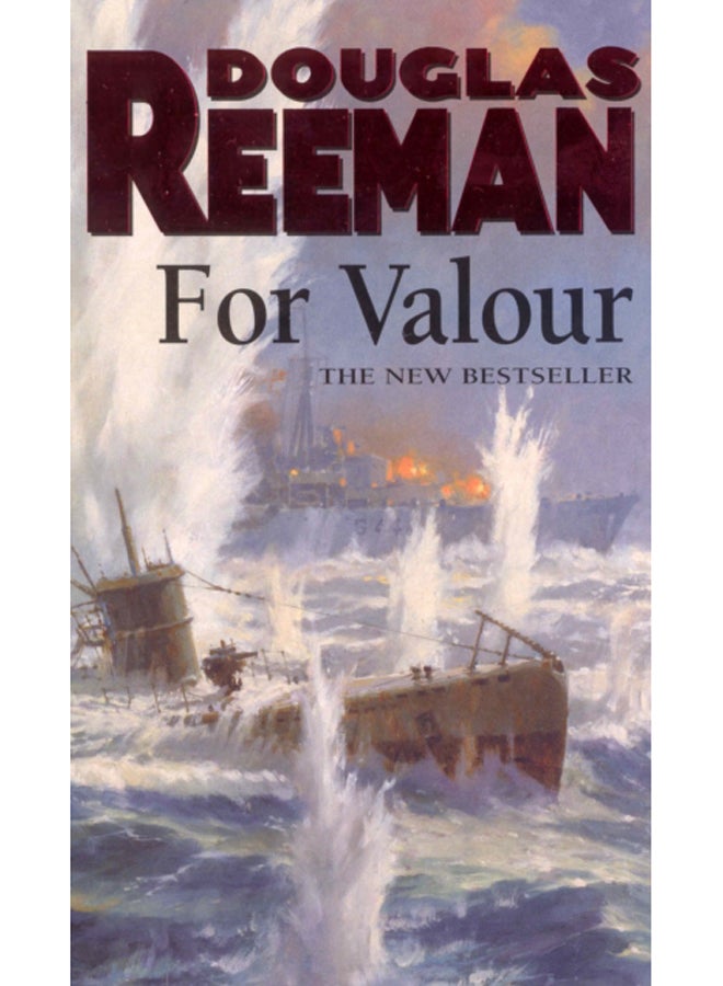 For Valour : an all-guns-blazing naval action thriller set at the height of WW2 from Douglas Reeman, the all-time bestselling master storyteller of the sea 