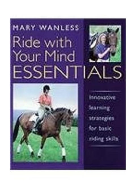 Ride with Your Mind ESSENTIALS: Innovative Learning Strategies for Basic Riding Skills