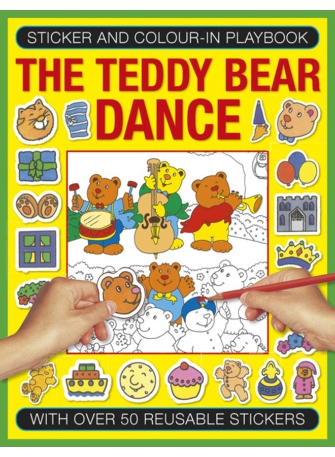 Sticker and Colour in Playbook The Teddy Bear Dance With Over 50 Reusable Stickers - Paperback