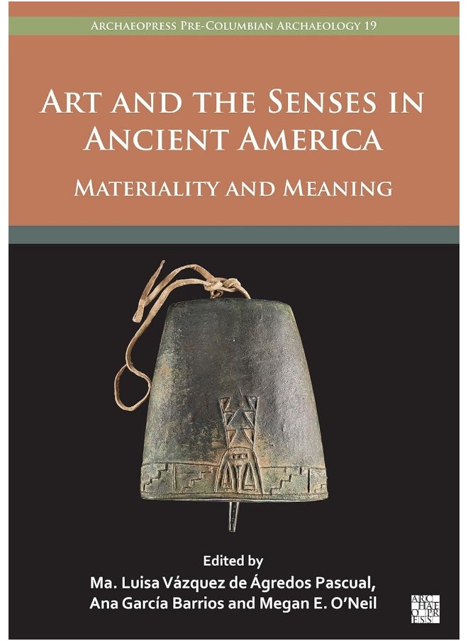 Art and the Senses in Ancient America: Materiality and Meaning 