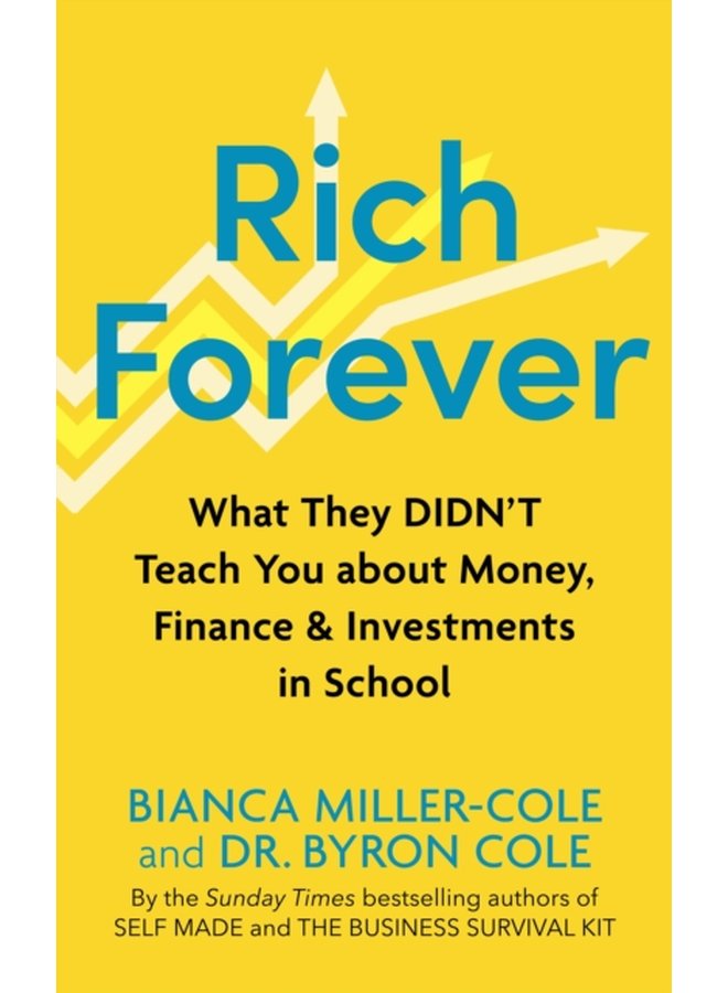 Rich Forever What They Didn t Teach You about Money Finance and Investments in School - Hardback