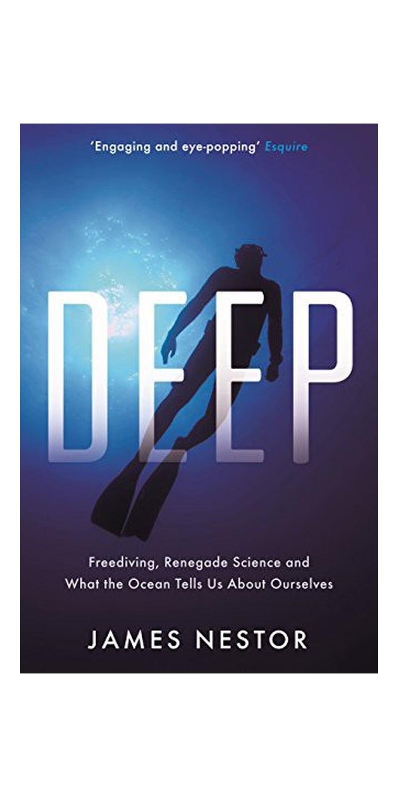 Deep: Freediving, Renegade Science and What the Ocean Te