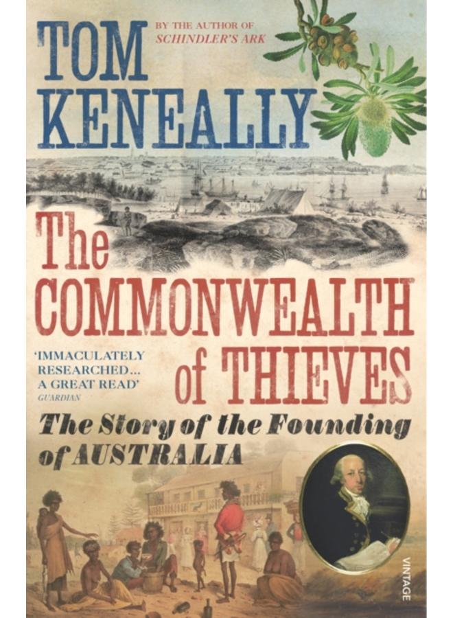 The Commonwealth of Thieves : The Story of the Founding of Australia 