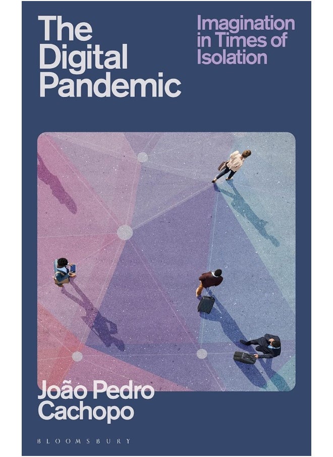 The Digital Pandemic: Imagination in Times of Isolation 