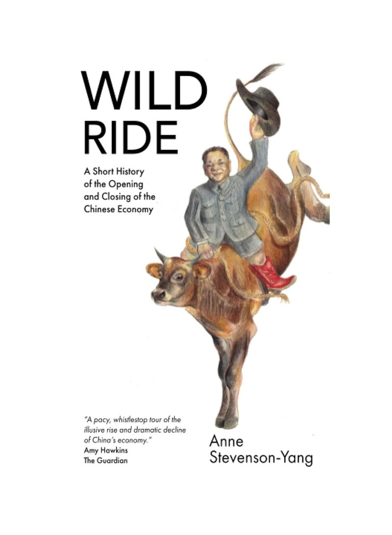 Wild Ride A Short History Of The Opening And Closing Of The Chinese Economy Paperback 