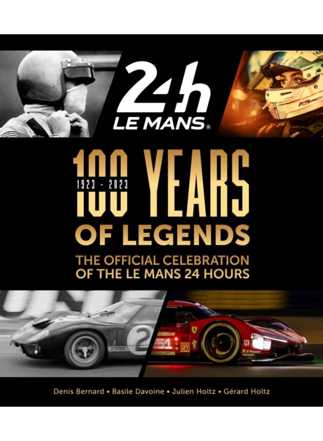 100 Years of Legends : The Official Celebration of the Le Mans 24 Hours